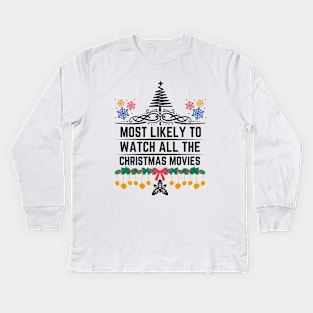 Funny Christmas perfect witty Gift for Xmas Movies Lovers - Most Likely to Watch All the Christmas Movies Kids Long Sleeve T-Shirt